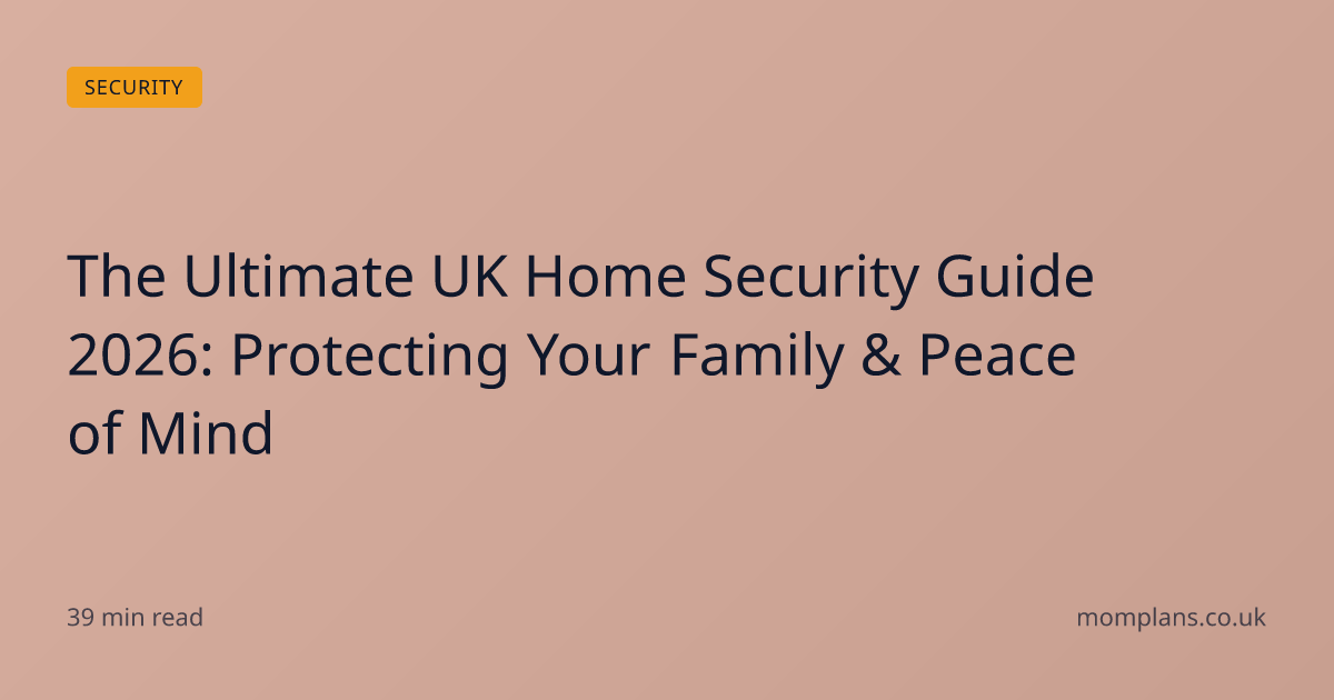 The Ultimate UK Home Security Guide 2026: Protecting Your Family ...