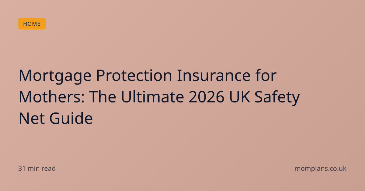 Mortgage Protection Insurance for Mothers: The Ultimate 2026 UK Safety ...